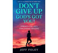 Don't Give Up, God's Got You!: Strength For Life's Challenging Season's