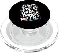 Don't Give Up Great Things Take Time - Citation inspirante PopSockets PopGrip pour MagSafe