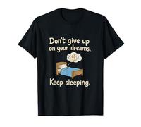 Don't Give Up on Dreams Keep Sleeping Humour de Travail Amusant T-Shirt