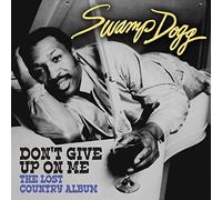 Don't Give Up On Me - The Lost Country Album (Digitally Remastered) by Swamp Dogg
