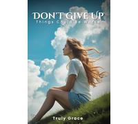 Don't give up things could be worse