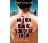 Don't Go Back To Where You Came From