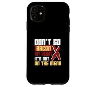 Don't Go Bacon My Heart Ce n'est pas au menu DietWorkers Coque pour iPhone 11