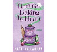 Don't Go Baking My Heart: A Cosy Paranormal Grim Reaper & Baker Love Story