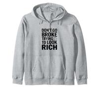 Don't Go Broke Trying to Look Rich Déclaration Amusante Sweat à Capuche