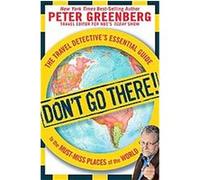 Don't Go There! Peter Greenberg (Auteur)