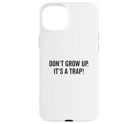 Don't Grow Up It's a Trap Humour drôle pour Adulte Coque pour iPhone 15 Plus