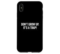 Don't Grow Up It's a Trap Humour drôle pour Adulte Coque pour iPhone XS Max