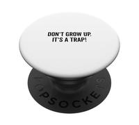 Don't Grow Up It's a Trap Humour drôle pour Adulte PopSockets PopGrip Adhésif