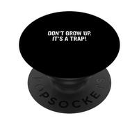 Don't Grow Up It's a Trap Humour drôle pour Adulte PopSockets PopGrip Adhésif