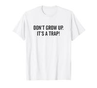 Don't Grow Up It's a Trap Humour drôle pour Adulte T-Shirt