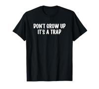 Don't Grow Up It's A Trap T-Shirt