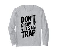 Don't Grow Up It's a Trap Witty Humour Manche Longue
