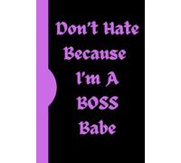 Don't Hate Because I'm a BOSS Babe