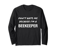 Don't Hate Me Because I'm a Beekeeper - Drôle Manche Longue