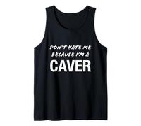 Don't Hate Me Because I'm a Caver - Drôle Débardeur
