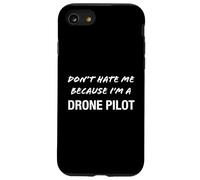 Don't Hate Me Because I'm a Drone Pilot - Drone Pilot Coque pour iPhone SE (2020) / 7/8