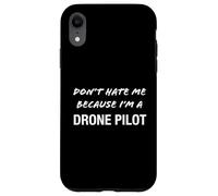 Don't Hate Me Because I'm a Drone Pilot - Drone Pilot Coque pour iPhone XR