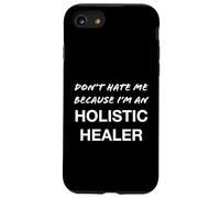 Don't Hate Me Because I'm a Holistic Healer - Drôle Coque pour iPhone SE (2020) / 7/8