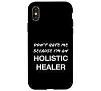 Don't Hate Me Because I'm a Holistic Healer - Drôle Coque pour iPhone X/XS