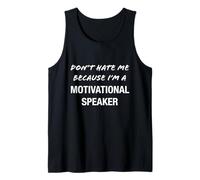 Don't Hate Me Because I'm a Motivational Speaker - Drôle Débardeur