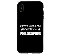 Don't Hate Me Because I'm a Philosopher - Drôle Coque pour iPhone XS Max