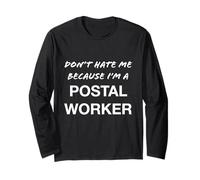 Don't Hate Me Because I'm a Postal Worker - Drôle Manche Longue