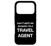 Don't Hate Me Because I'm a Travel Agent - Drôle Coque pour iPhone 17 Pro