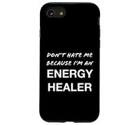 Don't Hate Me Because I'm an Energy Healer - Drôle Coque pour iPhone SE (2020) / 7/8
