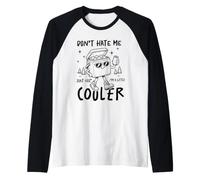 Don't Hate Me I'm A Little Cooler Drôle Camping Humour Art Manche Raglan