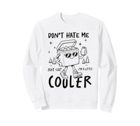 Don't Hate Me I'm A Little Cooler Drôle Camping Humour Art Sweatshirt
