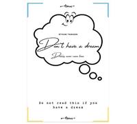 Don't Have A Dream: Dreams Never Come True