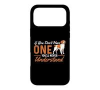 Don't Have One You'll Never Understand - Épagneul Breton Coque pour iPhone 17 Pro Max