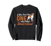 Don't Have One You'll Never Understand - Épagneul Breton Sweatshirt