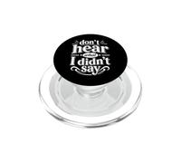 Don't Hear What I Didn't Say Awareness Motivational Quote PopSockets PopGrip pour MagSafe