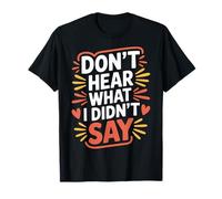 Don't Hear What I Didn't Say Communication autisme - T-Shirt