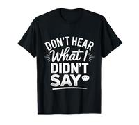 Don't Hear What I Didn't Say Communication autisme - T-Shirt