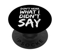 Don't Hear What I Didn't Say PopSockets PopGrip Adhésif