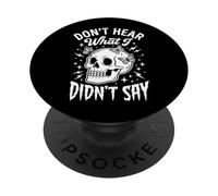 Don't Hear What I Didn't Say PopSockets PopGrip Adhésif