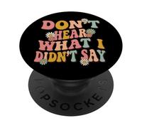 Don't Hear What I Didn't Say PopSockets PopGrip Adhésif