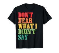 Don't Hear What I Didn't Say - T-Shirt Graphique Typographie Tendance T-Shirt