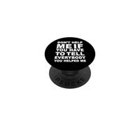 Don't Help Me If You Have to Tell Everybody - Citation drôle PopSockets PopGrip Adhésif