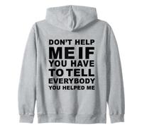 Don't Help Me If You Have to Tell Everybody - Citation drôle Sweat à Capuche