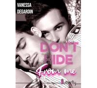 Don't hide from me - Vanessa Degardin - Butterfly Eds - broché - Roman