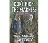 Don't Hide the Madness: William S. Burroughs in Conversation with Allen Ginsberg - [Version Originale] Inconnu (Auteur)