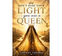 Don't hide your light you are a Queen