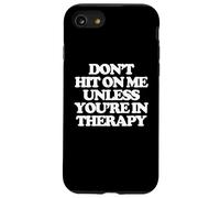 Don't Hit On Me Unless You're In Therapy - Dire des femmes amusantes Coque pour iPhone SE (2020) / 7 / 8