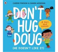 Dont Hug Doug He Doesnt Like It by Carrie Finison Carrie Finison (Auteur)