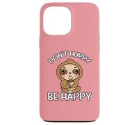 Don't Hurry Be Happy Paresseux Coque pour iPhone 13 Pro Max