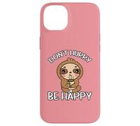 Don't Hurry Be Happy Paresseux Coque pour iPhone 14 Plus
